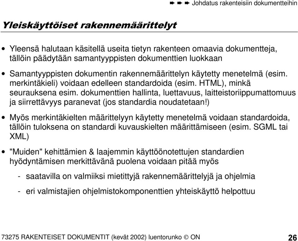 dokumenttien hallinta, luettavuus, laitteistoriippumattomuus ja siirrettävyys paranevat (jos standardia noudatetaan!