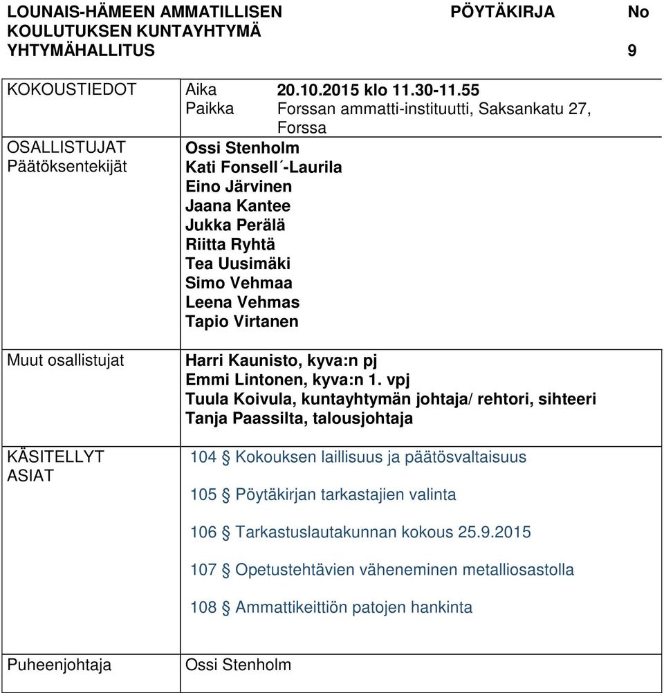 55 Forssan ammatti-instituutti, Saksankatu 27, Forssa Harri Kaunisto, kyva:n pj Emmi Lintonen, kyva:n 1.