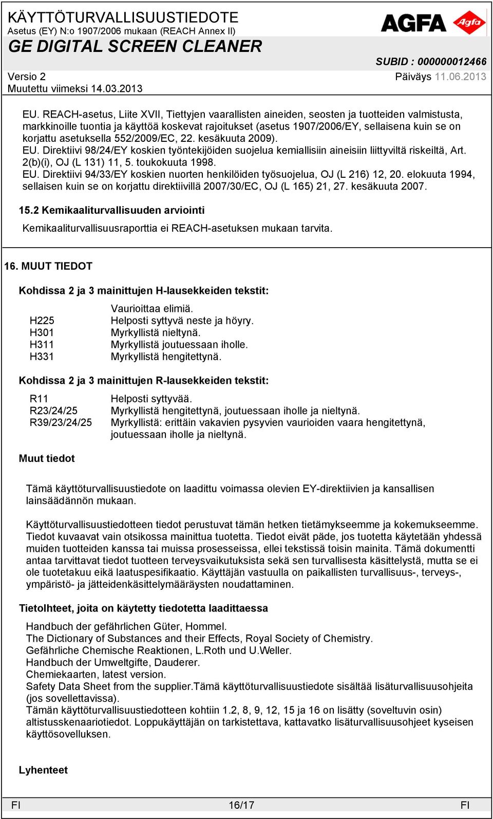 toukokuuta 1998. EU. Direktiivi 94/33/EY koskien nuorten henkilöiden työsuojelua, OJ (L 216) 12, 20. elokuuta 1994, sellaisen kuin se on korjattu direktiivillä 2007/30/EC, OJ (L 165) 21, 27.