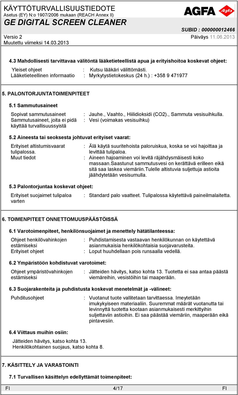 , Sammuta vesisuihkulla. : Vesi (voimakas vesisuihku) 5.
