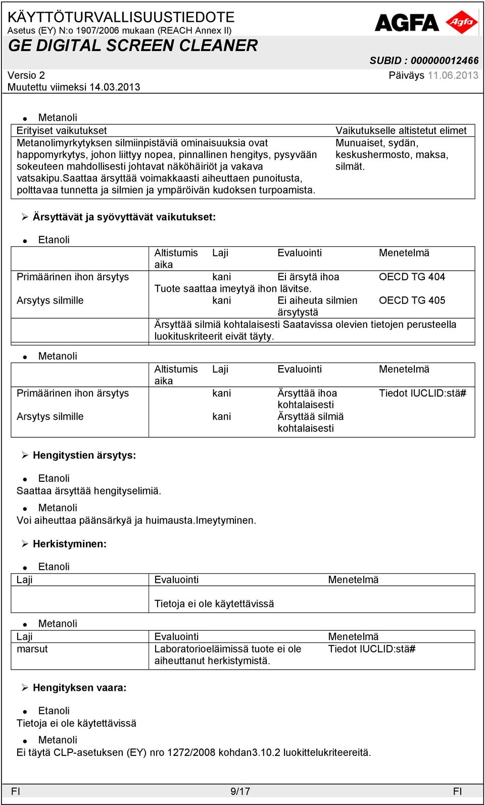 Vaikutukselle altistetut elimet Munuaiset, sydän, keskushermosto, maksa, silmät.