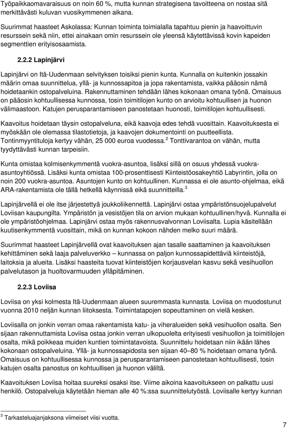 erityisosaamista. 2.2.2 Lapinjärvi Lapinjärvi on Itä-Uudenmaan selvityksen toisiksi pienin kunta.