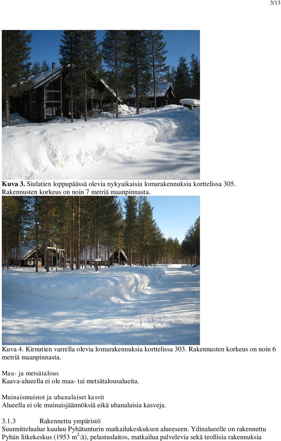 Maa- ja metsätalous Kaava-alueella ei ole maa- tai metsätalousalueita.