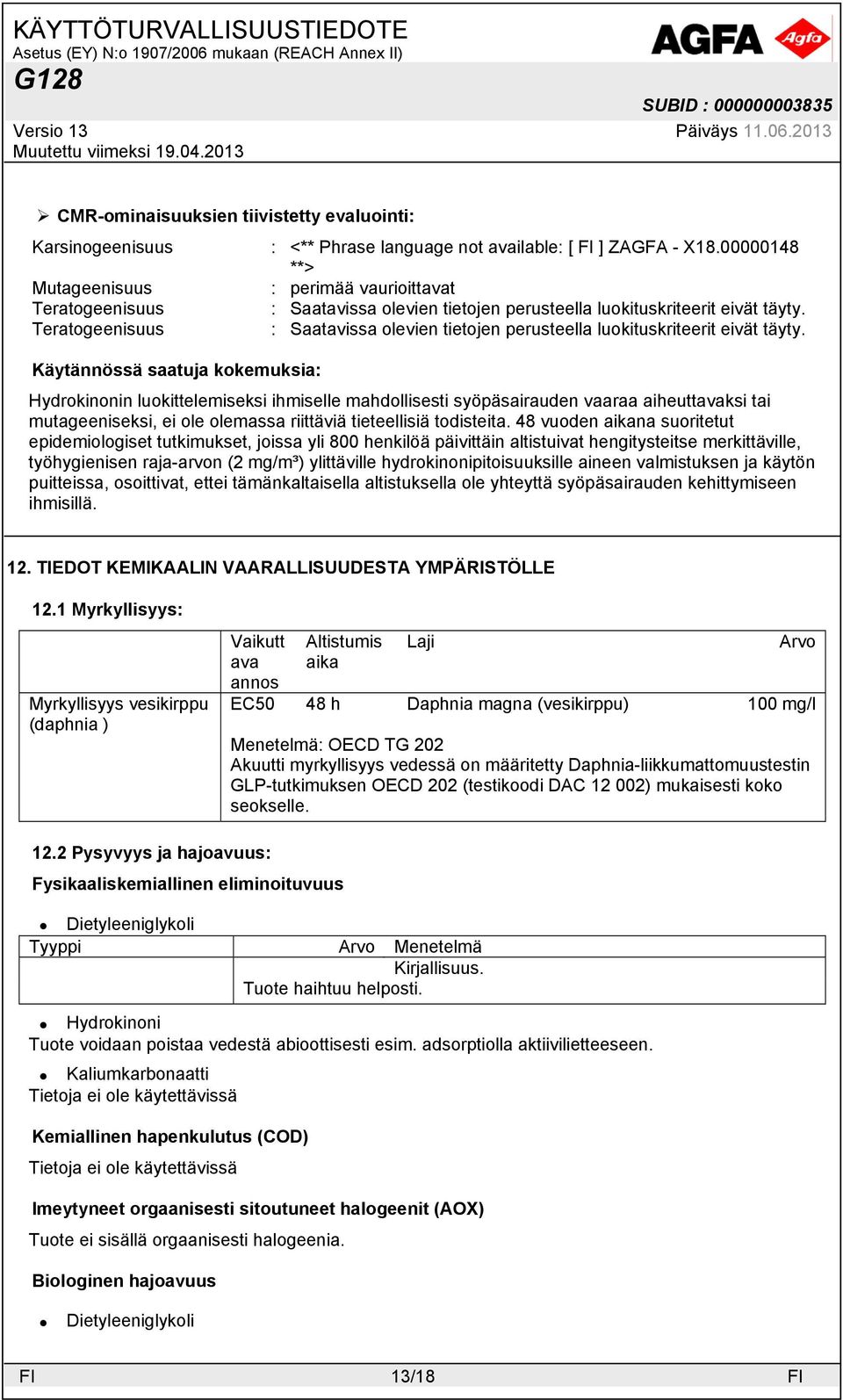 aiheuttavaksi tai mutageeniseksi, ei ole olemassa riittäviä tieteellisiä todisteita.