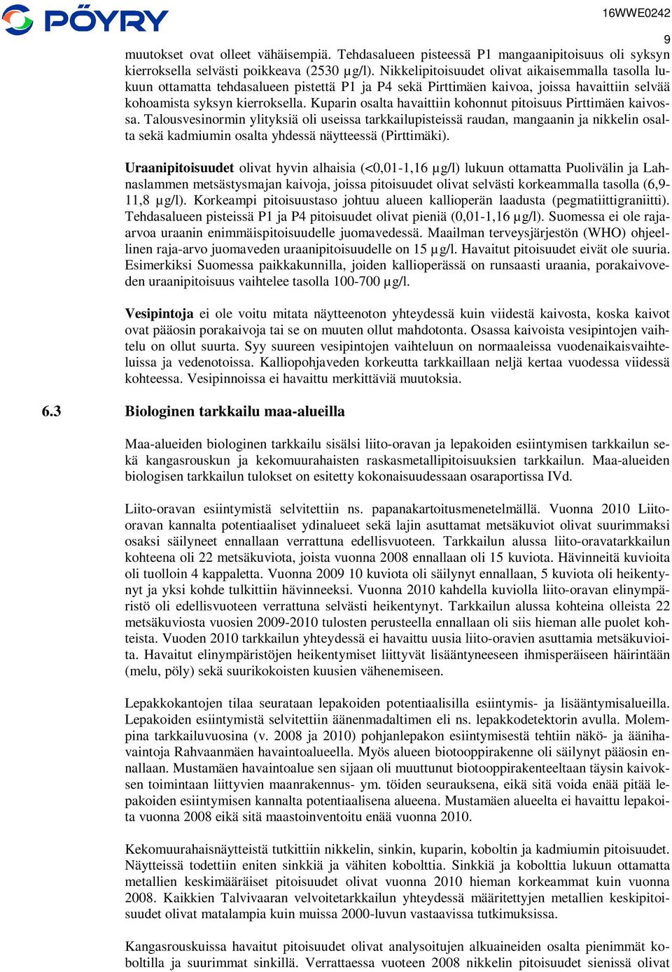 Kuparin osalta havaittiin kohonnut pitoisuus Pirttimäen kaivossa.