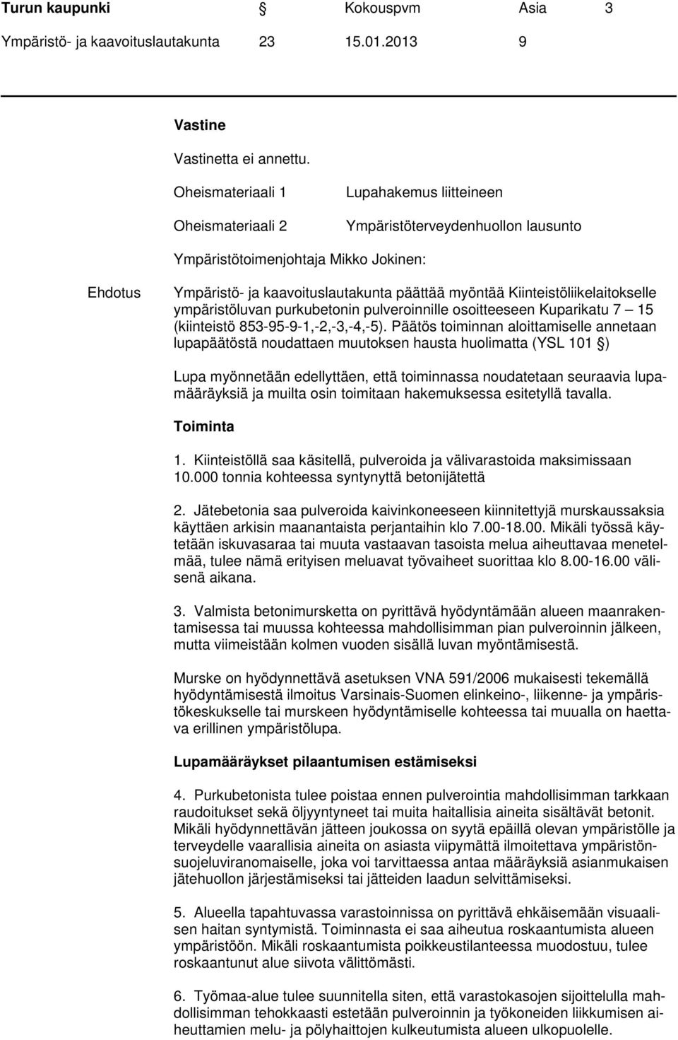 Kiinteistöliikelaitokselle ympäristöluvan purkubetonin pulveroinnille osoitteeseen Kuparikatu 7 15 (kiinteistö 853-95-9-1,-2,-3,-4,-5).