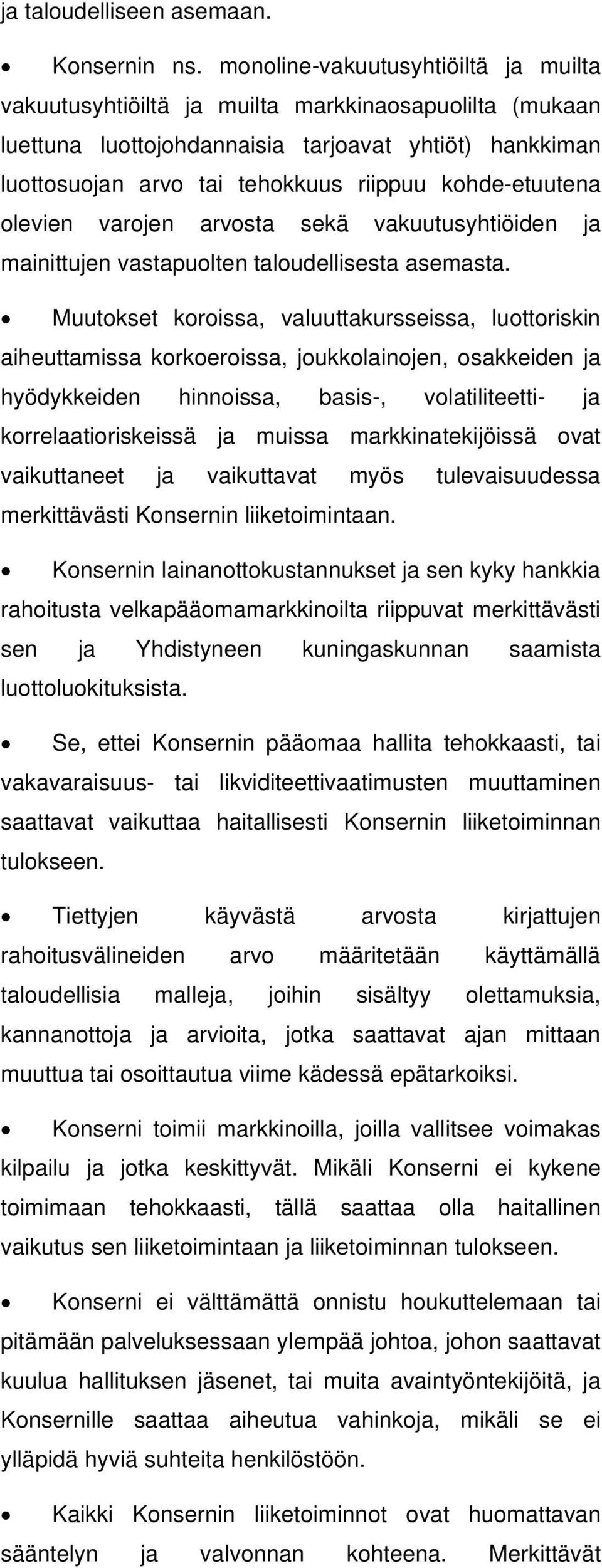 kohde-etuutena olevien varojen arvosta sekä vakuutusyhtiöiden ja mainittujen vastapuolten taloudellisesta asemasta.