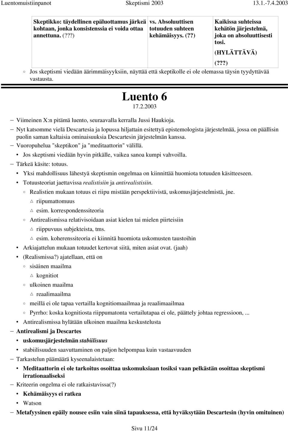 2003 Viimeinen X:n pitämä luento, seuraavalla kerralla Jussi Haukioja.