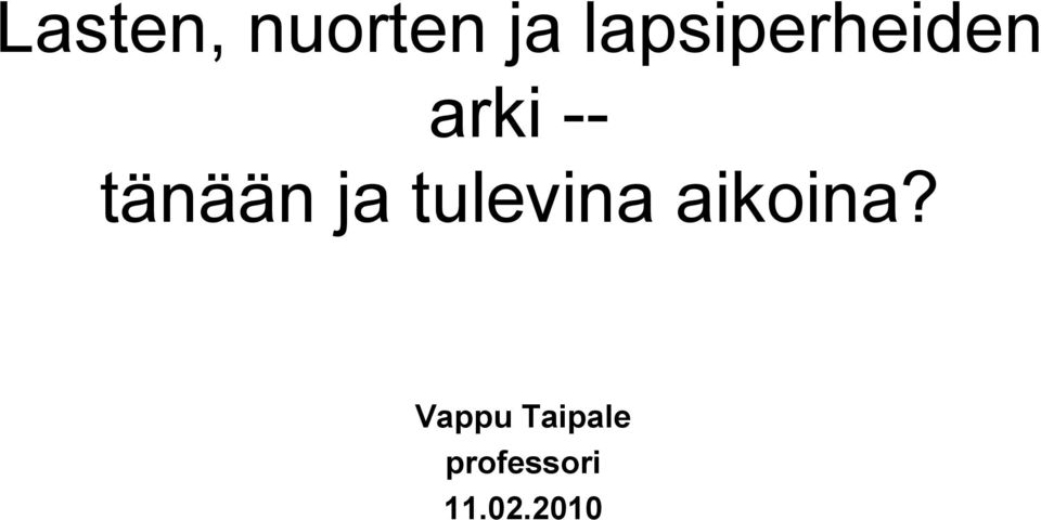 tänään ja tulevina aikoina?