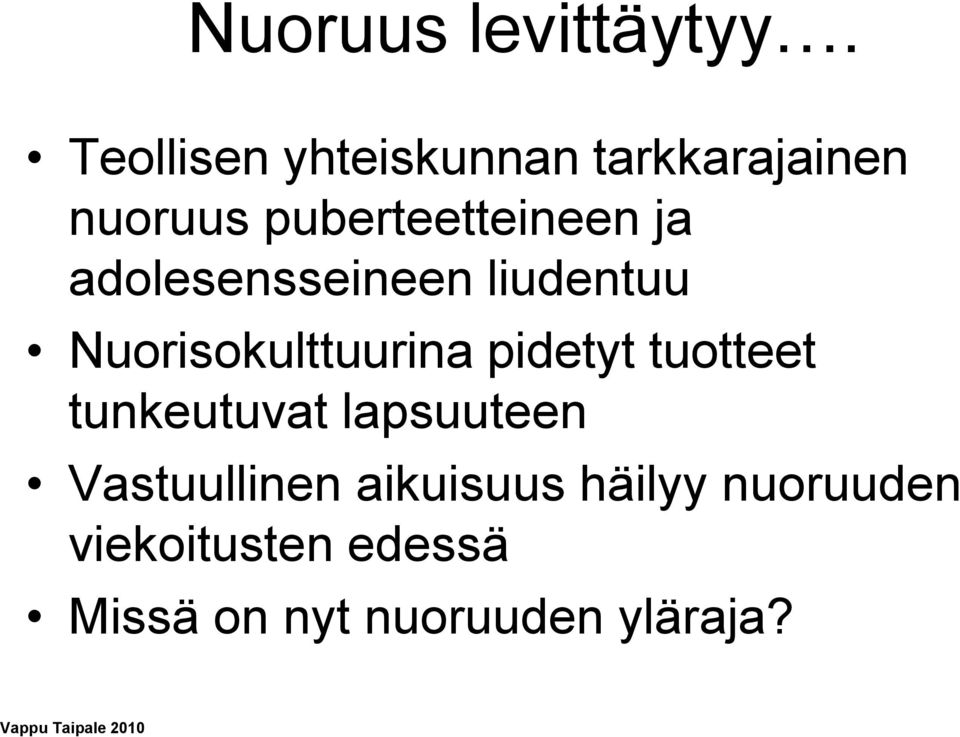 adolesensseineen liudentuu Nuorisokulttuurina pidetyt tuotteet