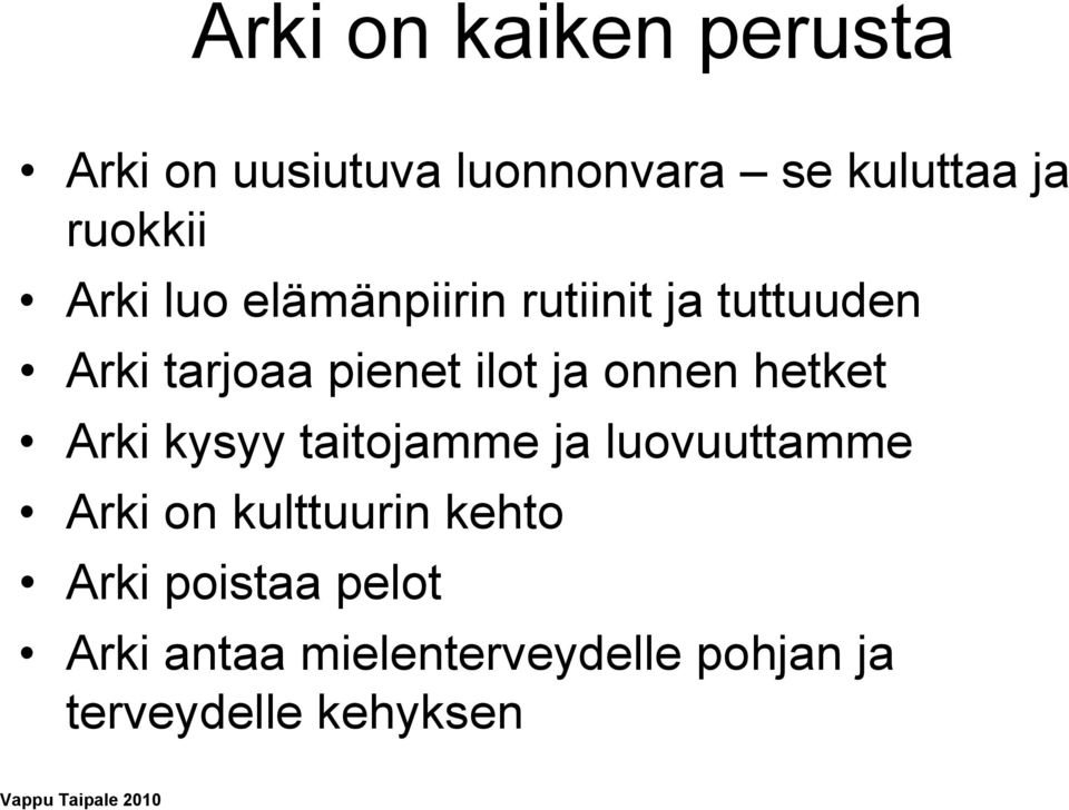 onnen hetket Arki kysyy taitojamme ja luovuuttamme Arki on kulttuurin kehto