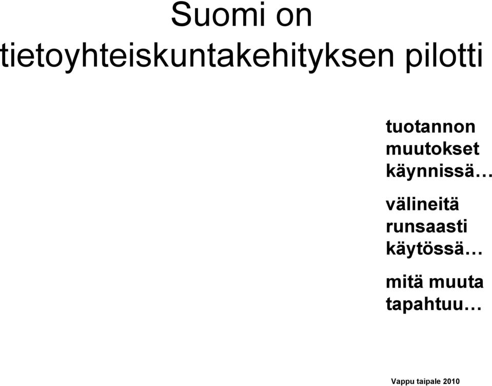 käynnissä välineitä runsaasti