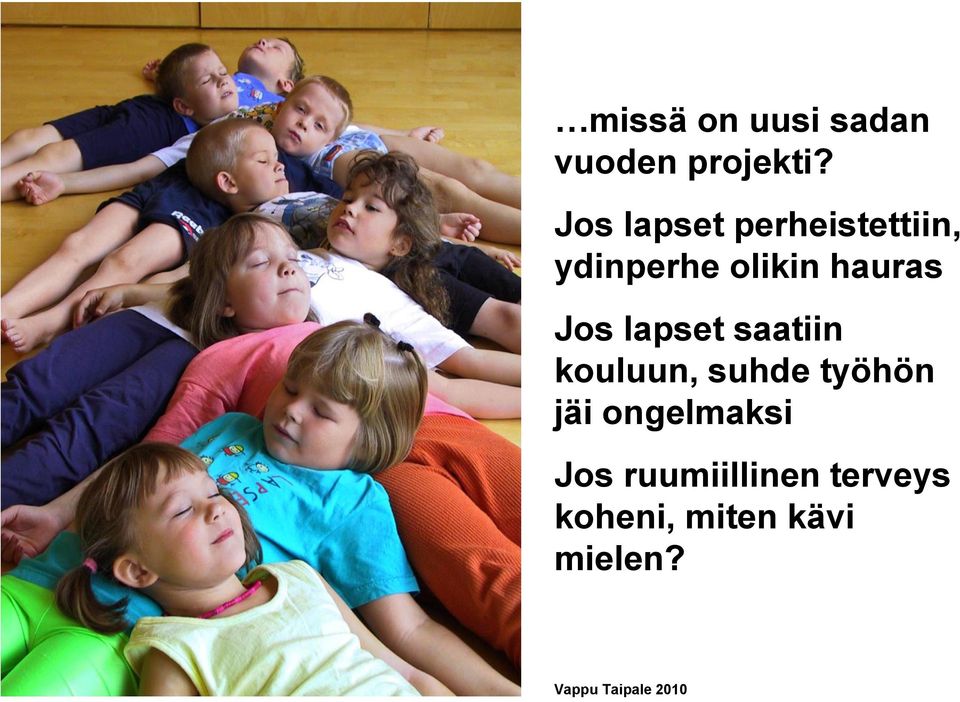hauras Jos lapset saatiin kouluun, suhde työhön