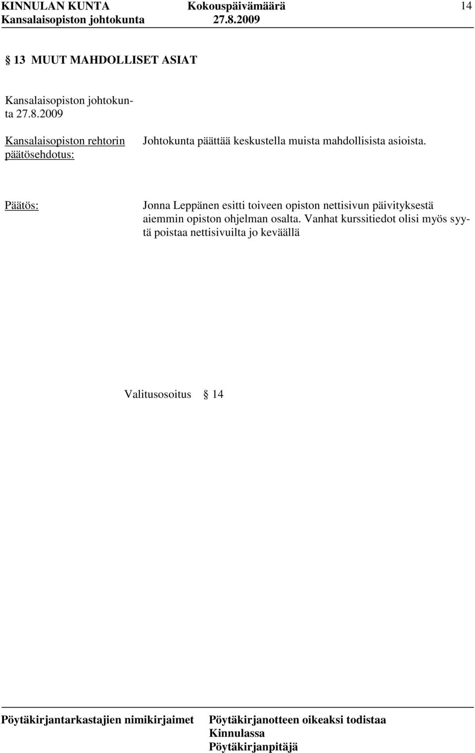 Jonna Leppänen esitti toiveen opiston nettisivun päivityksestä aiemmin