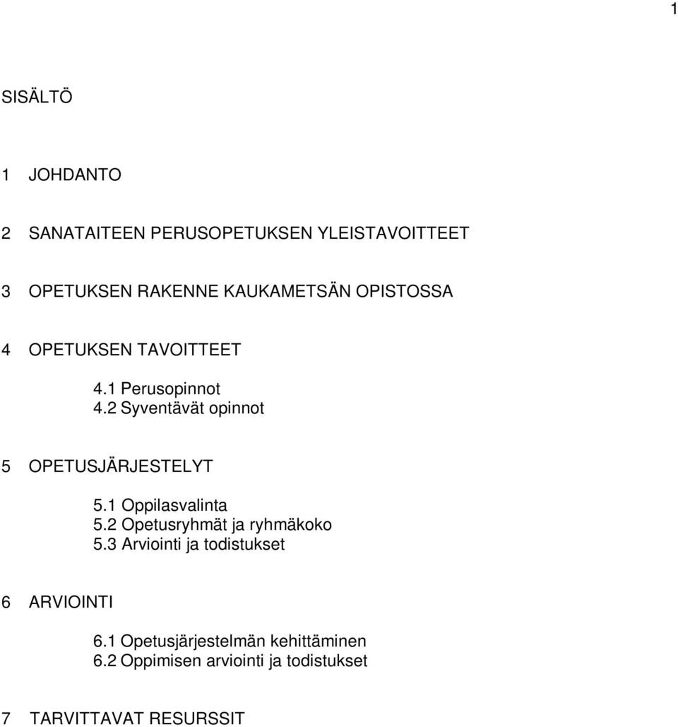 2 Syventävät opinnot 5 OPETUSJÄRJESTELYT 5.1 Oppilasvalinta 5.2 Opetusryhmät ja ryhmäkoko 5.