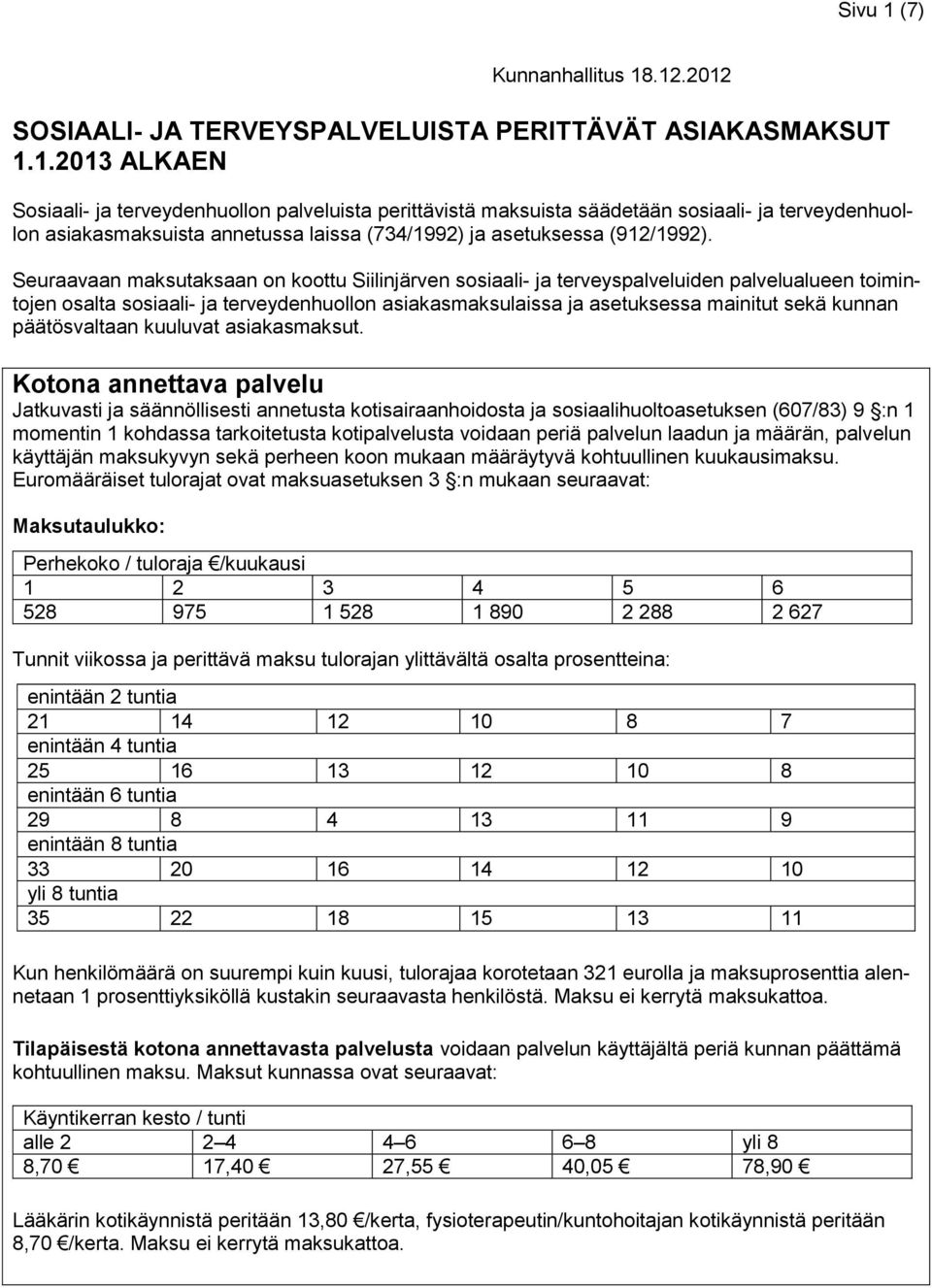 päätösvaltaan kuuluvat asiakasmaksut.