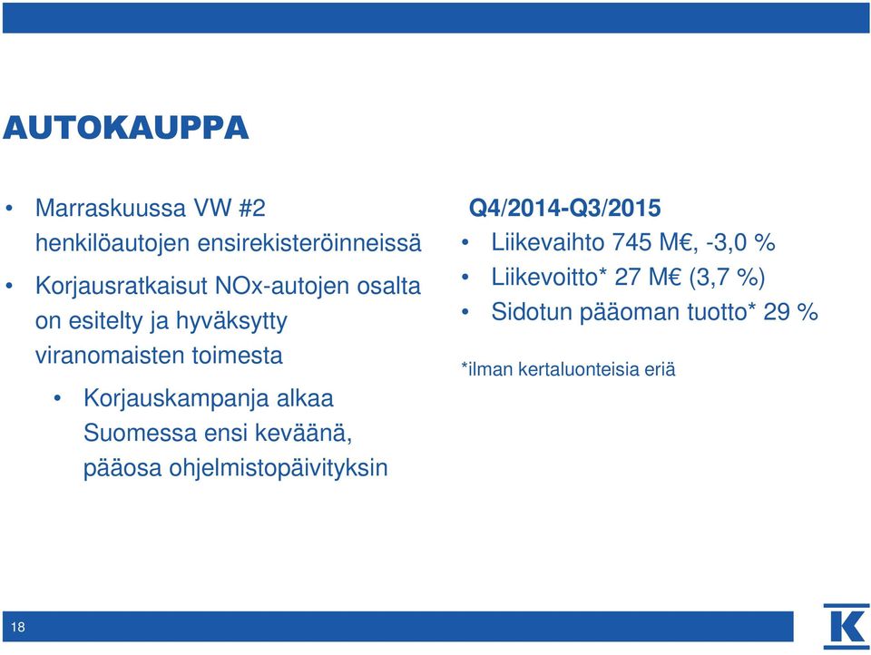 alkaa Suomessa ensi keväänä, pääosa ohjelmistopäivityksin Q4/2014-Q3/2015 Liikevaihto