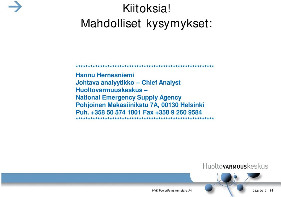 Hernesniemi Johtava analyytikko Chief Analyst Huoltovarmuuskeskus National Emergency Supply