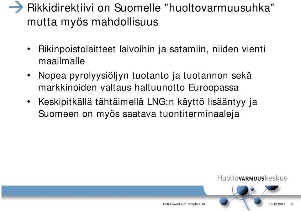 sekä markkinoiden valtaus haltuunotto Euroopassa Keskipitkällä tähtäimellä LNG:n käyttö