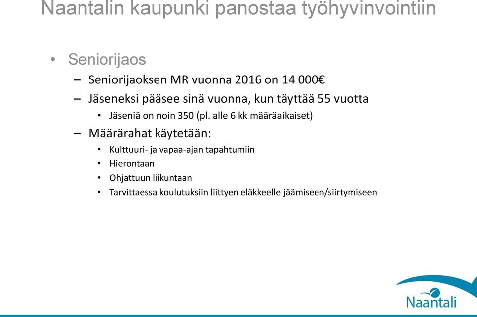 alle 6 kk määräaikaiset) Määrärahat käytetään: Kulttuuri- ja vapaa-ajan tapahtumiin