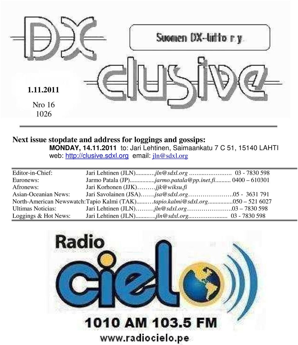 .. 0400 610301 Afronews: Jari Korhonen (JJK) jjk@wiksu.fi Asian-Oceanian News: Jari Savolainen (JSA).jsa@sdxl.org.