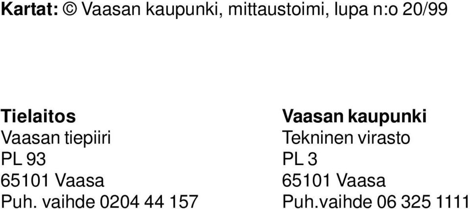 tiepiiri Tekninen virasto PL 93 PL 3 65101 Vaasa