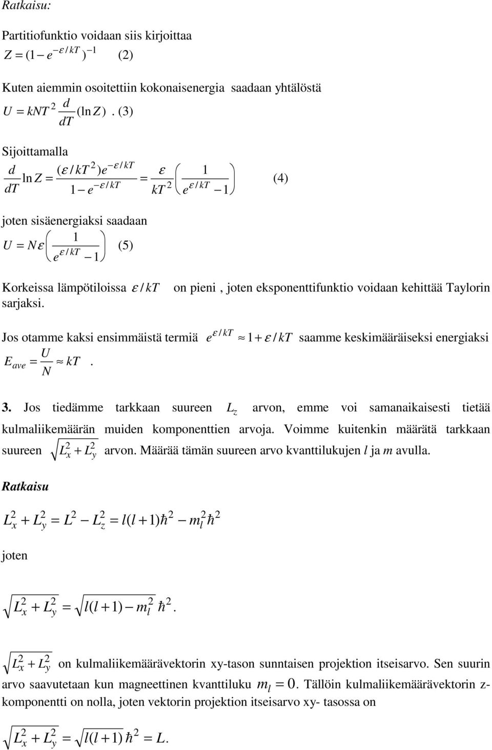 sarjasi. Jos otamme asi esimmäistä termiä U = T. N e ε / T + ε / T saamme esimääräisesi eergiasi.