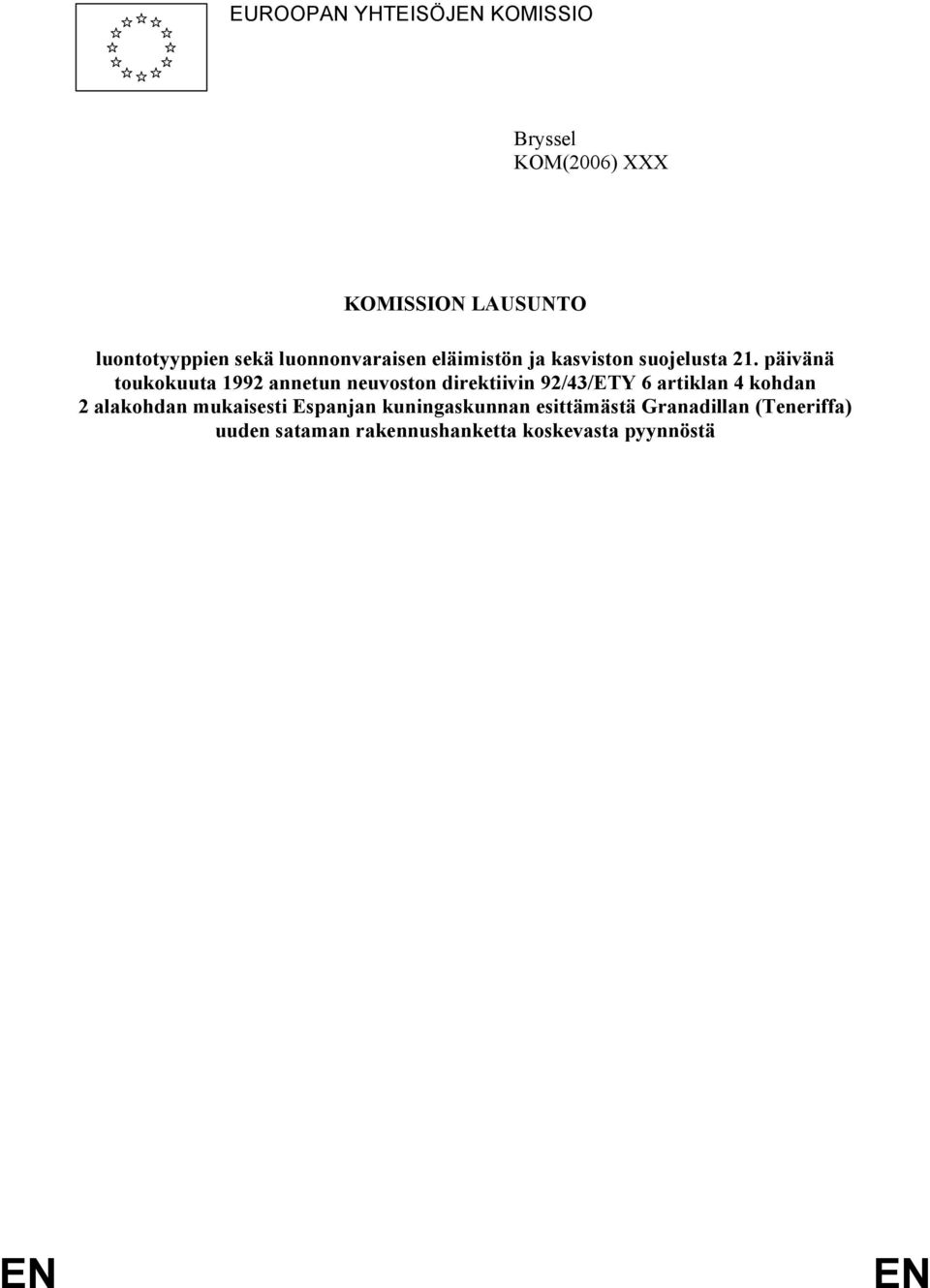 päivänä toukokuuta 1992 annetun neuvoston direktiivin 92/43/ETY 6 artiklan 4 kohdan 2