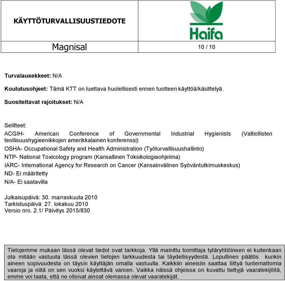Safety and Health Administration (Työturvallisuushallinto) NTP- National Toxicology program (Kansallinen Toksikologiaohjelma) IARC- International Agency for Research on Cancer (Kansainvälinen