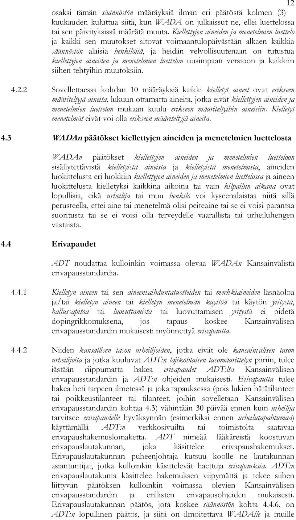 aineiden ja menetelmien luettelon uusimpaan versioon ja kaikkiin siihen tehtyihin muutoksiin. 4.2.