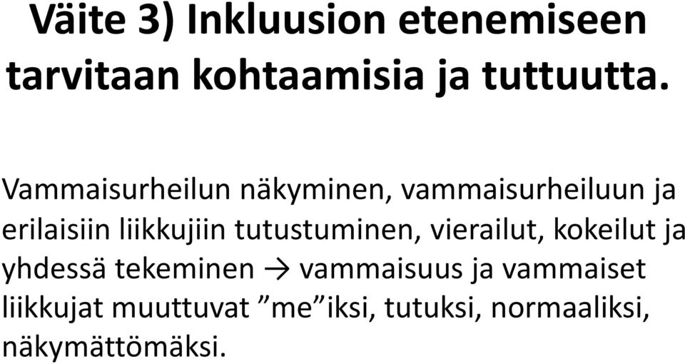 tutustuminen, vierailut, kokeilut ja yhdessä tekeminen vammaisuus ja