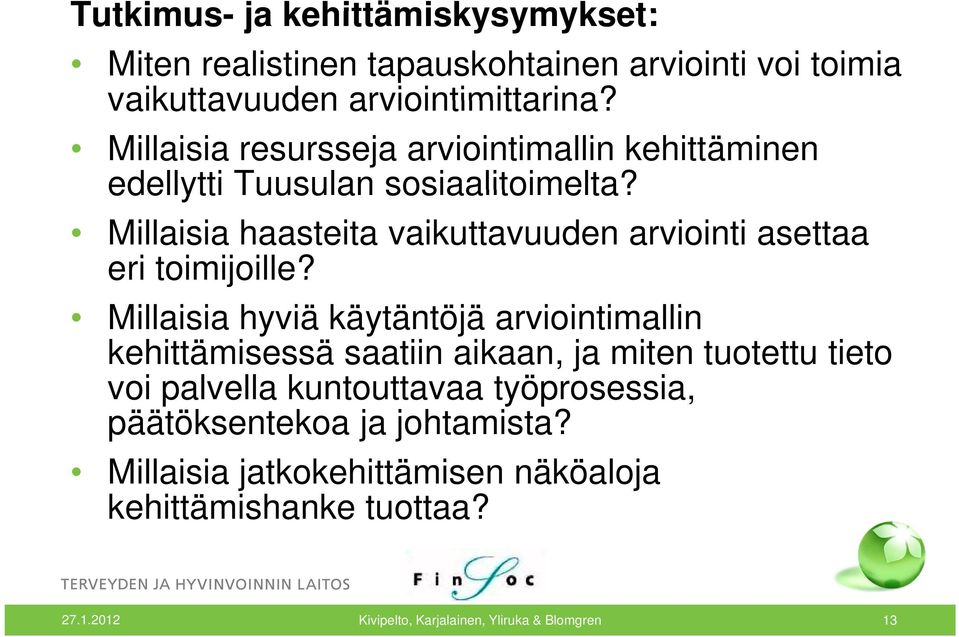 Millaisia haasteita vaikuttavuuden arviointi asettaa eri toimijoille?