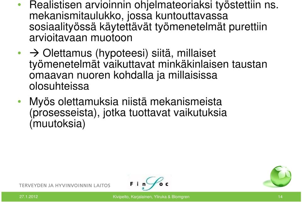 Olettamus (hypoteesi) siitä, millaiset työmenetelmät t vaikuttavat t minkäkinlaisen i taustan t omaavan nuoren