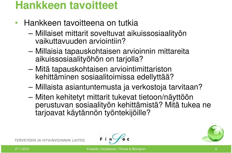 Mitä tapauskohtaisen arviointimittariston i itt i t kehittäminen sosiaalitoimissa edellyttää?