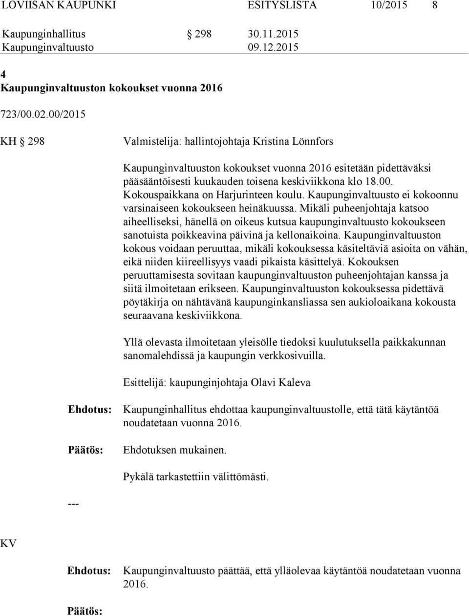 Kaupunginvaltuusto ei kokoonnu varsinaiseen kokoukseen heinäkuussa.