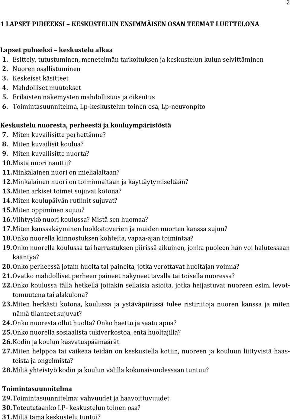 Toimintasuunnitelma, Lp-keskustelun toinen osa, Lp-neuvonpito Keskustelu nuoresta, perheestä ja kouluympäristöstä 7. Miten kuvailisitte perhettänne? 8. Miten kuvailisit koulua? 9.