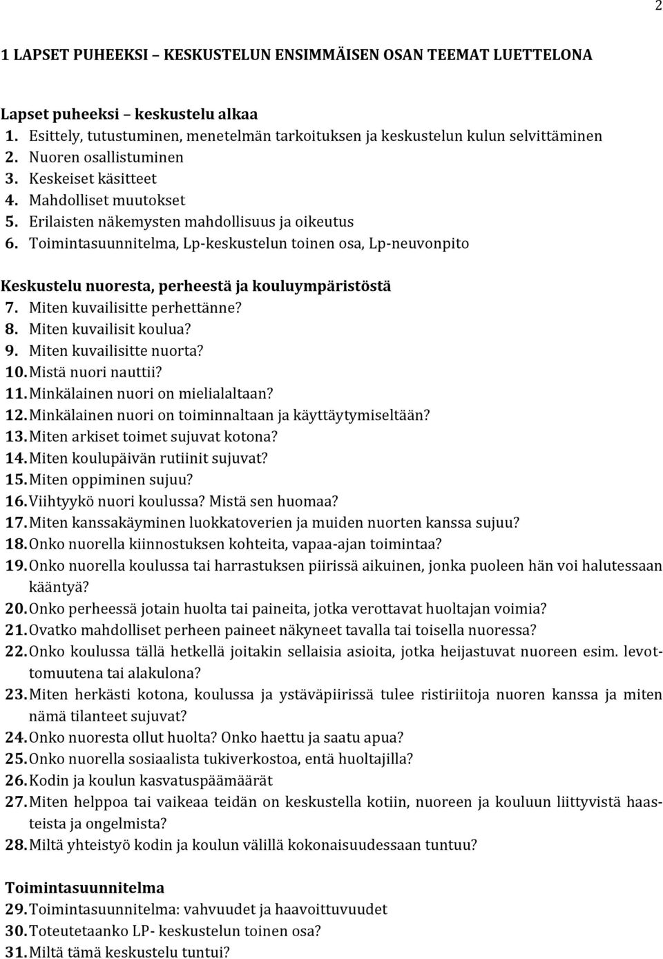 Toimintasuunnitelma, Lp-keskustelun toinen osa, Lp-neuvonpito Keskustelu nuoresta, perheestä ja kouluympäristöstä 7. Miten kuvailisitte perhettänne? 8. Miten kuvailisit koulua? 9.