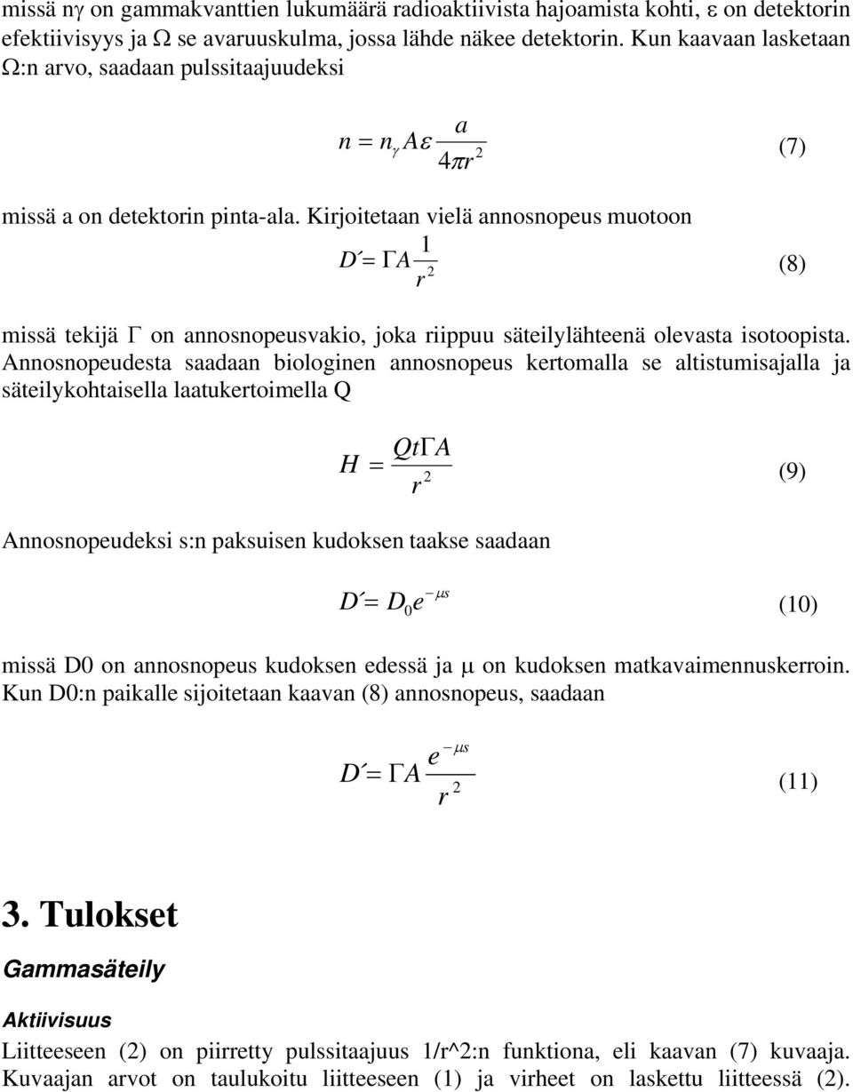 Kirjoitetaa vielä aosopeus muotoo 1 D A (8) r missä tekijä o aosopeusvakio, joka riippuu säteilylähteeä olevasta isotoopista.