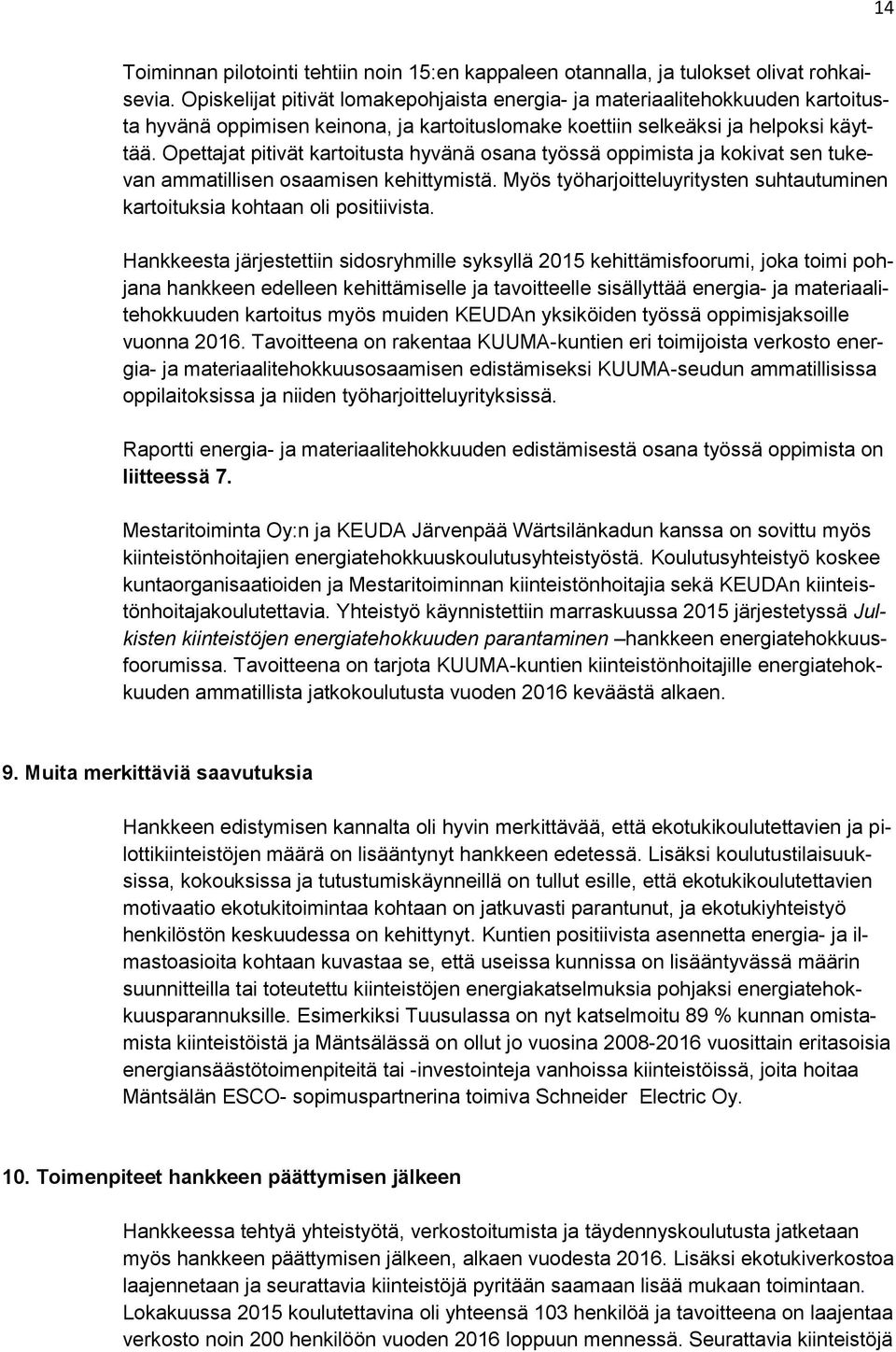 Opettajat pitivät kartoitusta hyvänä osana työssä oppimista ja kokivat sen tukevan ammatillisen osaamisen kehittymistä.