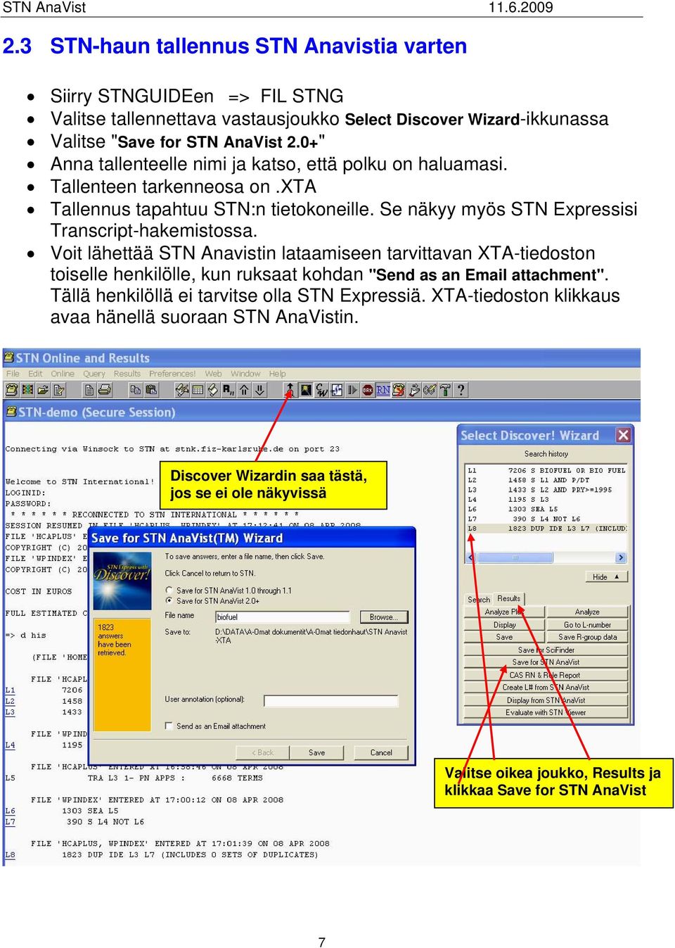 Se näkyy myös STN Expressisi Transcript-hakemistossa.