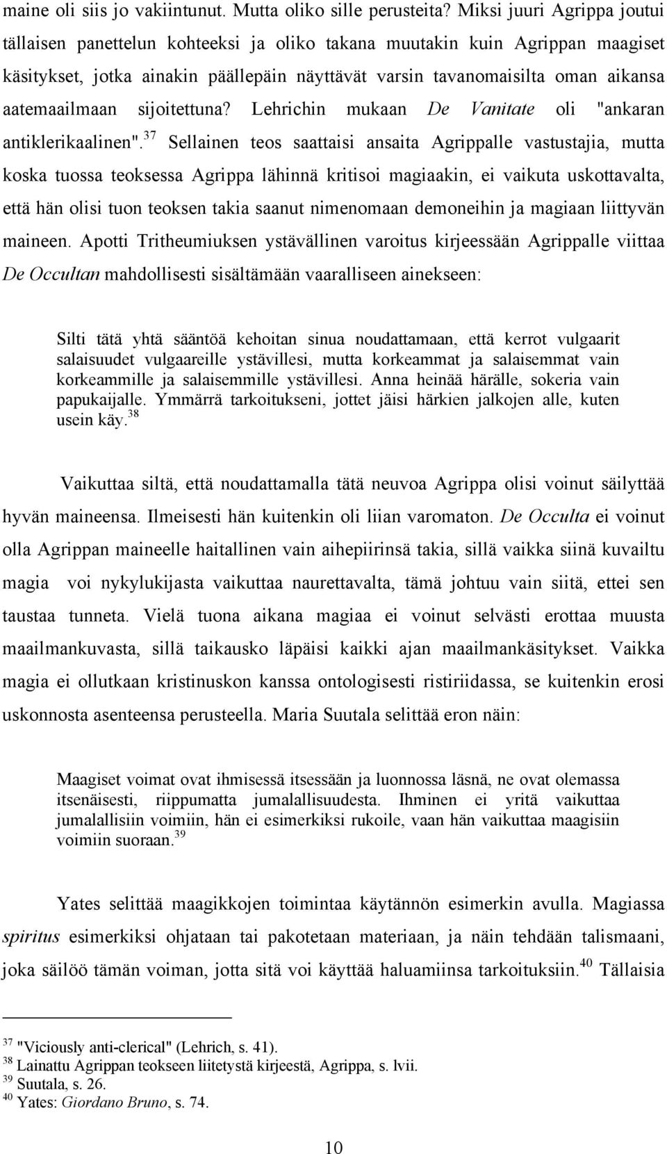aatemaailmaan sijoitettuna? Lehrichin mukaan De Vanitate oli "ankaran antiklerikaalinen".