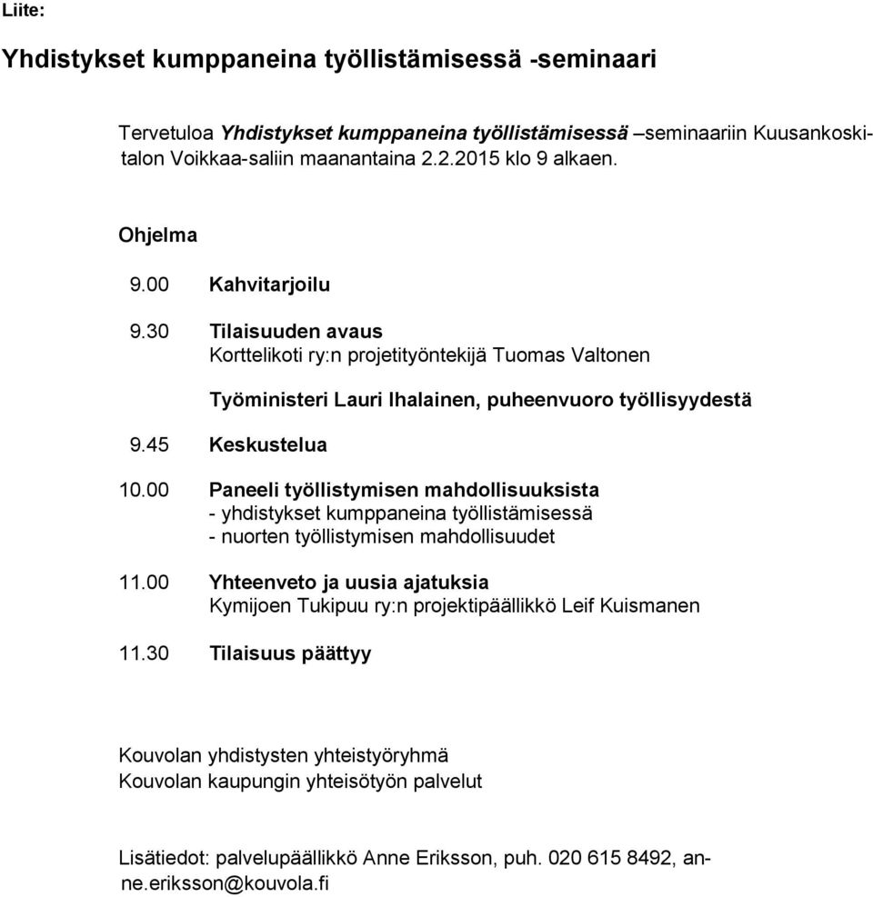 00 Paneeli työllistymisen mahdollisuuksista - yhdistykset kumppaneina työllistämisessä - nuorten työllistymisen mahdollisuudet 11.