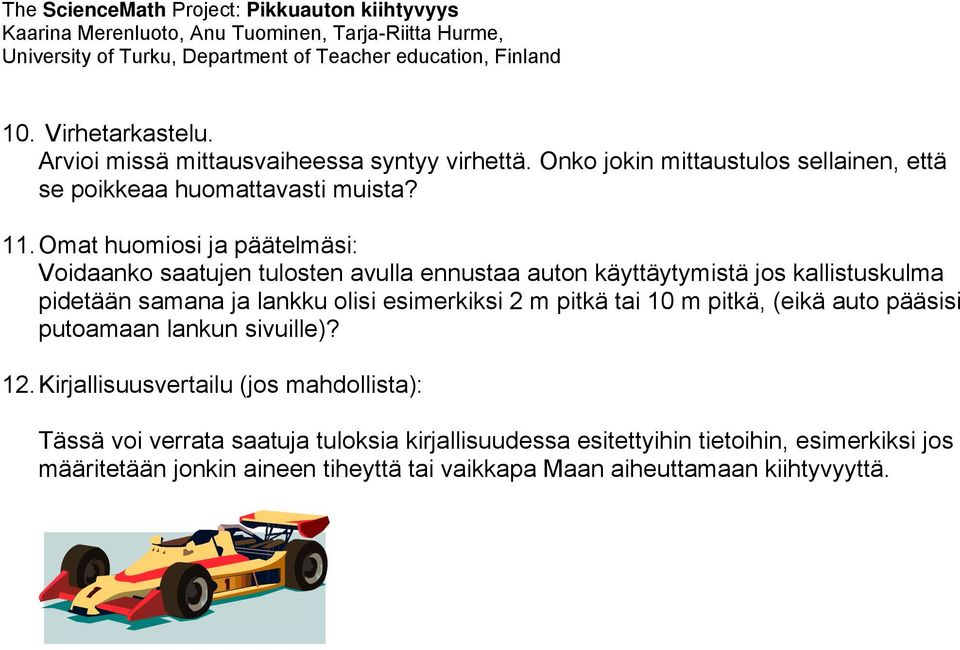 esimerkiksi 2 m pitkä tai 10 m pitkä, (eikä auto pääsisi putoamaan lankun sivuille)? 12.