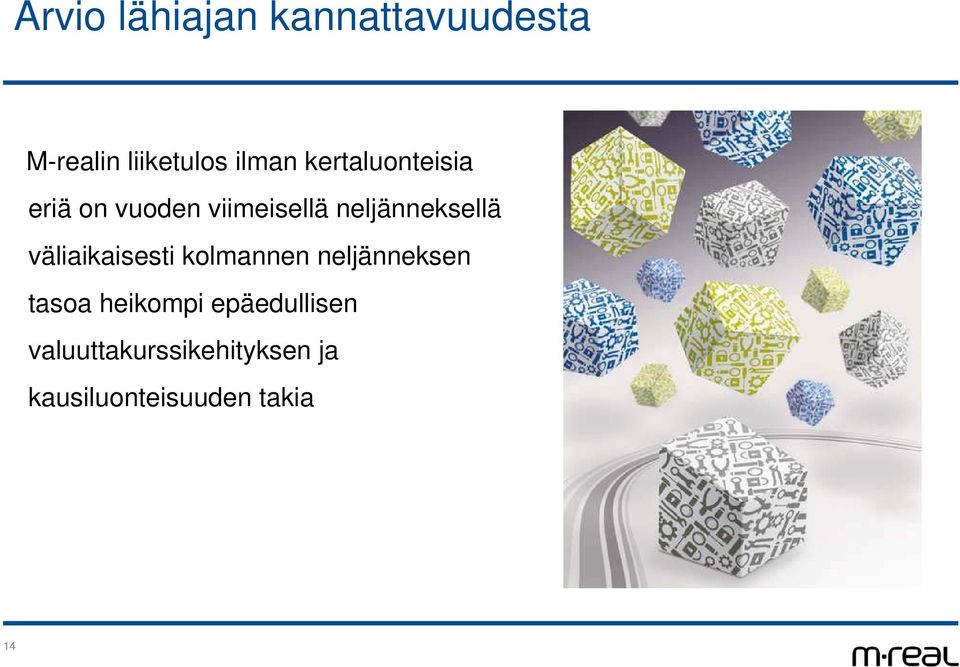 väliaikaisesti kolmannen neljänneksen tasoa heikompi