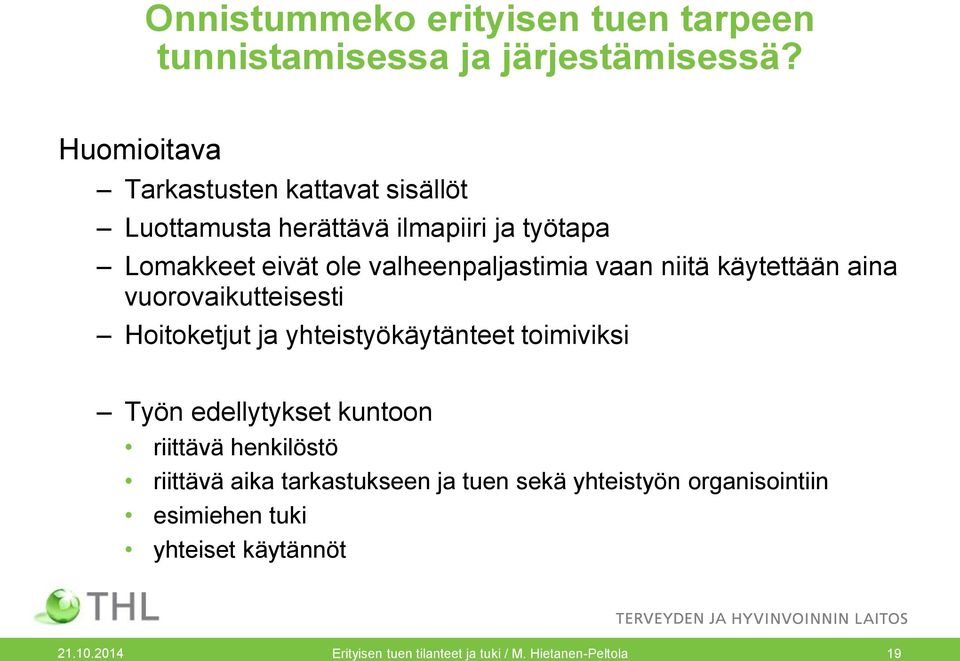 vaan niitä käytettään aina vuorovaikutteisesti Hoitoketjut ja yhteistyökäytänteet toimiviksi Työn edellytykset kuntoon