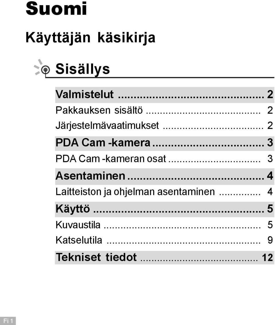 .. 2 PDA Cam -kamera... 3 PDA Cam -kameran osat... 3 Asentaminen.