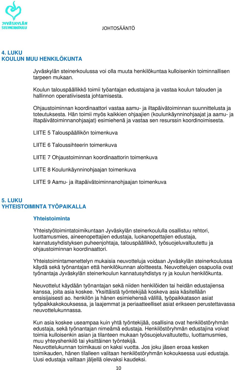 Ohjaustoiminnan koordinaattori vastaa aamu- ja iltapäivätoiminnan suunnittelusta ja toteutuksesta.