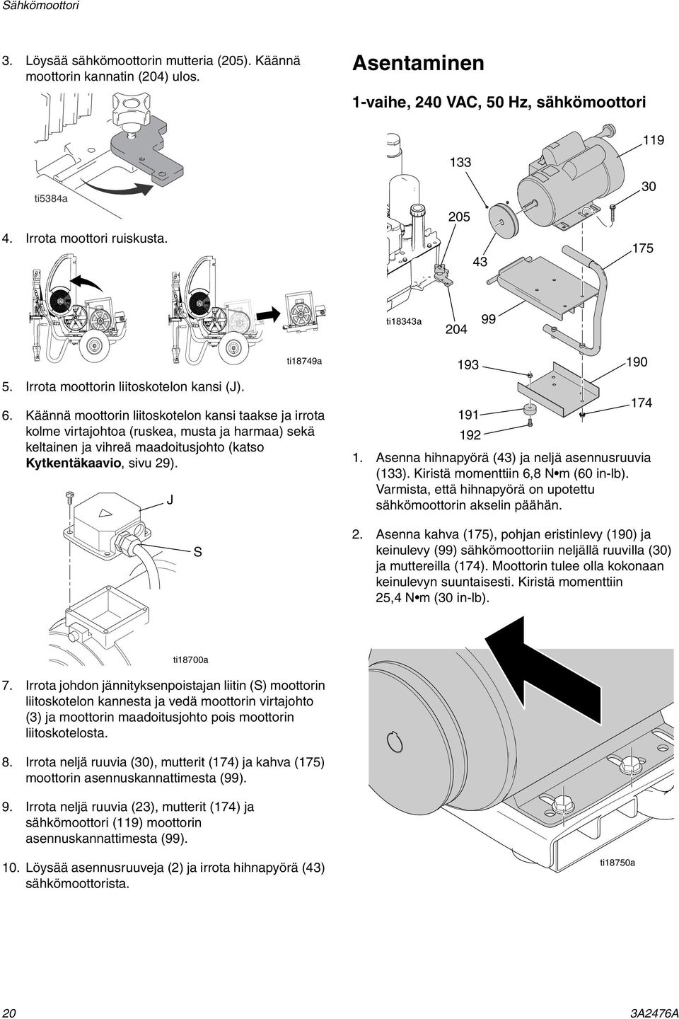 Käännä moottorin liitoskotelon kansi taakse ja irrota kolme virtajohtoa (ruskea, musta ja harmaa) sekä keltainen ja vihreä maadoitusjohto (katso Kytkentäkaavio, sivu 29). J S 193 191 192 190 174 1.