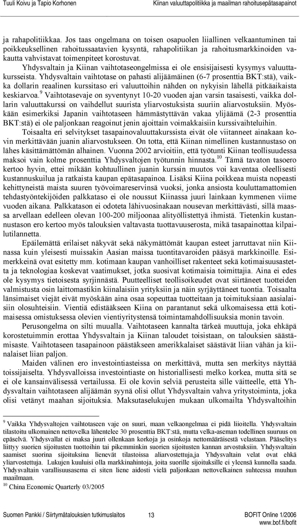 Yhdysvaltain ja Kiinan vaihtotaseongelmissa ei ole ensisijaisesti kysymys valuuttakursseista.