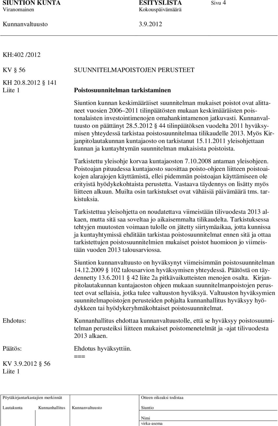 keskimääräisten poistonalaisten investointimenojen omahankintamenon jatkuvasti. on päättänyt 28.5.